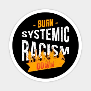 Burn Systemic Racism Down Killer Protest Rapper Magnet